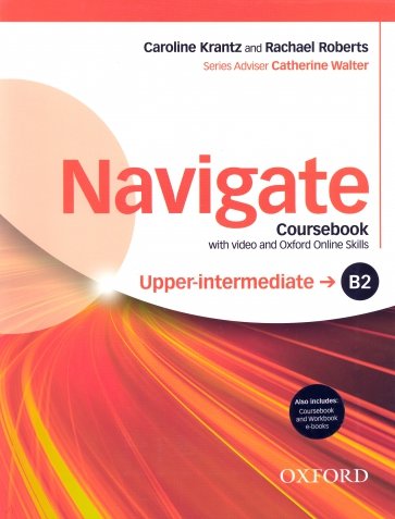 Navigate. B2 Upper-Intermediate. Coursebook, e-book and Oxford Online Skills Program