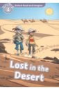 Lost in the Desert. Level 4 shipton paul oxford read and imagine level 5 day of the dinosaurs audio pack