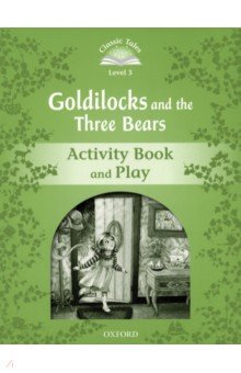 

Goldilocks and the Three Bears. Level 3. Activity Book and Play