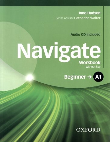 Navigate. A1 Beginner. Workbook without key + CD