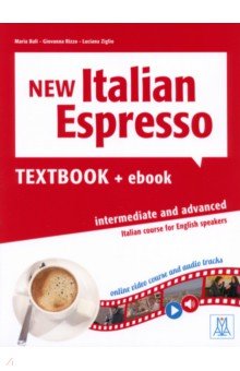 Bali Maria, Ziglio Luciana, Rizzo Giovanna - New Italian Espresso. Intermediate and advanced. Textbook + ebook