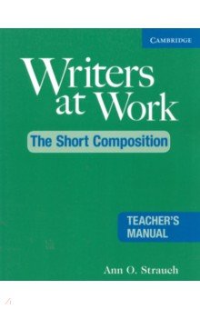 

Writers at Work. 2nd Edition. The Short Composition. Teacher's Manual