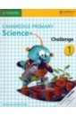 Board Jon, Cross Alan Cambridge Primary Science. Stage 1. Challenge board jon cross alan cambridge primary science 1 activity book
