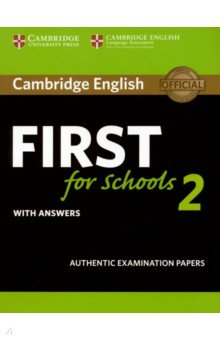 Cambridge English First for Schools 2. Student s Book with answers. Authentic Examination Papers