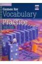 Games for Vocabulary Practice. Interactive Vocabulary Activities for all Levels - O`Dell Felicity, Head Katie