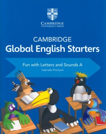 Cambridge Global English. Starters. Fun with Letters and Sounds A