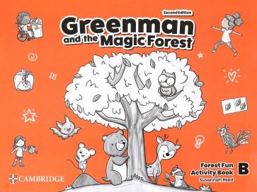 Greenman and the Magic Forest. 2nd Edition. Level B. Forest Fun. Activity Book