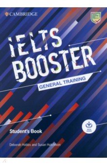 Hobbs Deborah, Hutchison Susan - Exam Boosters. IELTS Booster General Training. Student's Book with Answers and Audio