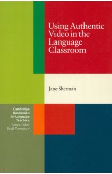 Using Authentic Video in the Language Classroom