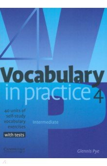 Vocabulary in Practice 4. Intermediate. 40 units of study vocabulary exercises with tests