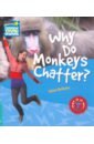 Bethune Helen Why Do Monkeys Chatter? Level 5. Factbook moore rob why do balls bounce level 6 factbook