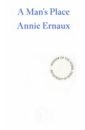Ernaux Annie A Man’s Place цена и фото