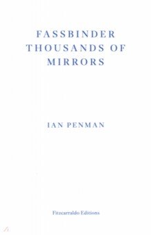 

Fassbinder Thousands of Mirrors