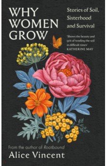 

Why Women Grow. Stories of Soil, Sisterhood and Survival