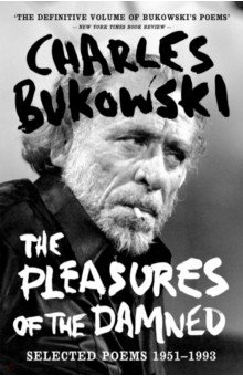 Обложка книги The Pleasures of the Damned. Selected Poems 1951-1993, Bukowski Charles