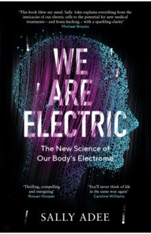 

We Are Electric. The New Science of Our Body’s Electrome
