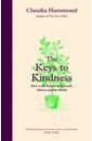 Hammond Claudia The Keys to Kindness. How to be Kinder to Yourself, Others and the World izadi s the kindness method