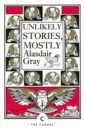 Gray Alasdair Unlikely Stories, Mostly adulthood is a myth a sarahs scribbles collection