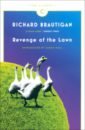 Brautigan Richard Revenge of the Lawn. Stories 1962-1970 brautigan richard in watermelon sugar