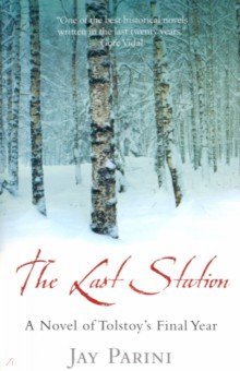 The Last Station. A Novel of Tolstoy s Final Year