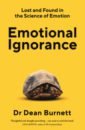 цена Burnett Dean Emotional Ignorance. Lost and found in the science of emotion