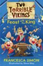 Simon Francesca Two Terrible Vikings Feast with the King simon francesca two terrible vikings and grunt the berserker