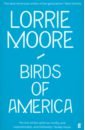 Moore Lorrie Birds of America valente dominique willow moss and the lost day