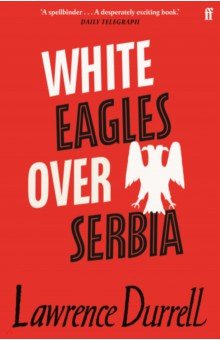 Durrell Lawrence - White Eagles Over Serbia