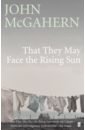 McGahern John That They May Face the Rising Sun mcgahern john the leavetaking