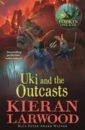 Larwood Kieran Uki and the Outcasts