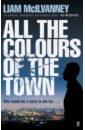 McIlvanney Liam All the Colours of the Town mcilvanney william docherty