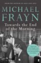 Frayn Michael Towards the End of the Morning