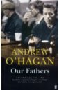 O`Hagan Andrew Our Fathers butler nickolas the hearts of men