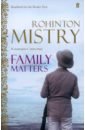 Mistry Rohinton Family Matters mistry rohinton a fine balance