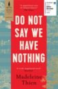 Thien Madeleine Do Not Say We Have Nothing do not say we have nothing