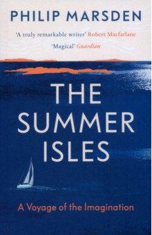 The Summer Isles. A Voyage of the Imagination Granta Publication