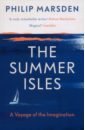 Marsden Philip The Summer Isles. A Voyage of the Imagination baranova atlas of imaginary places