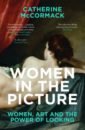 цена McCormack Catherine Women in the Picture. Women, Art and the Power of Looking