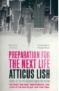 Lish Atticus Preparation for the Next Life lyman monty the remarkable life of the skin an intimate journey across our surface