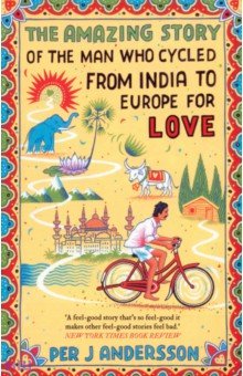 

The Amazing Story of the Man Who Cycled from India to Europe for Love