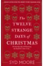Moore Syd The Twelve Strange Days of Christmas riggs r tales of the peculiar