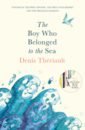 Theriault Denis The Boy Who Belonged to the Sea