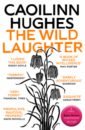 Hughes Caoilinn The Wild Laughter hughes emily wild