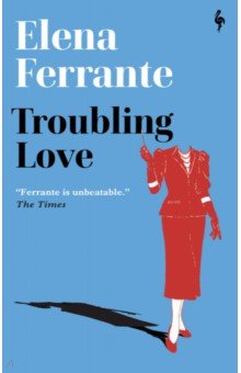 Ferrante Elena - Troubling Love