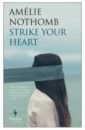 Nothomb Amelie Strike Your Heart nothomb amelie strike your heart
