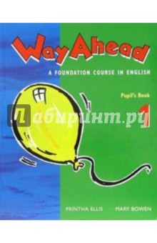 Обложка книги Way Ahead a fondation course in English 1: Pupils Book, Ellis Printha