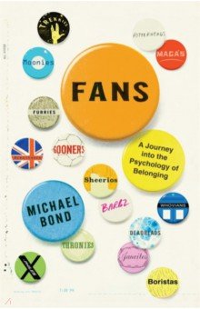 Обложка книги Fans. A Journey Into the Psychology of Belonging, Bond Michael