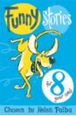 Jennings Paul, Fine Anne, Hunter Norman Funny Stories For 8 Year Olds doherty berlie impey rose salway lance magical stories for 6 year olds
