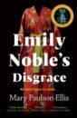 Paulson-Ellis Mary Emily Noble's Disgrace blaine emily the bookshop of forgotten dreams