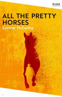 Обложка книги All the Pretty Horses, McCarthy Cormac